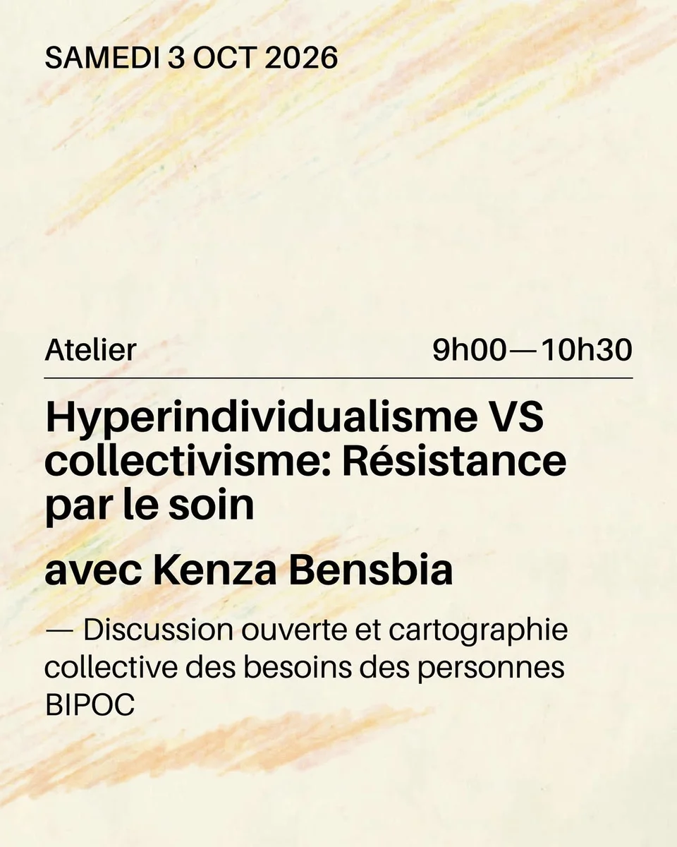 Workshop: Hyperindividualism vs Collectivism — Resistance through Care with Kenza Bensbia