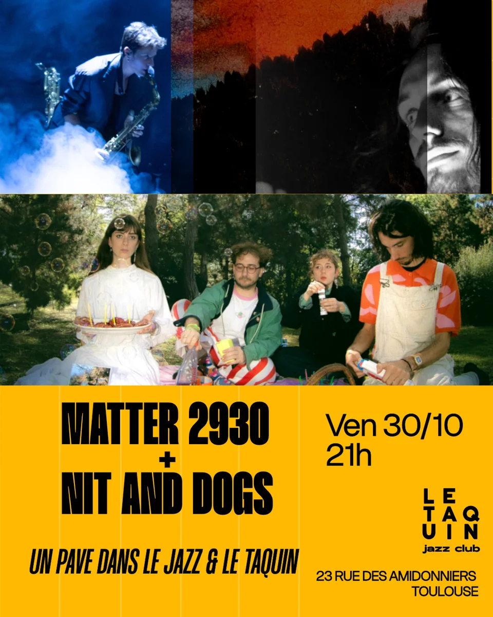 Un Pave dans le Jazz & Le Taquin : MATTER 2930 + NIT AND DOGS