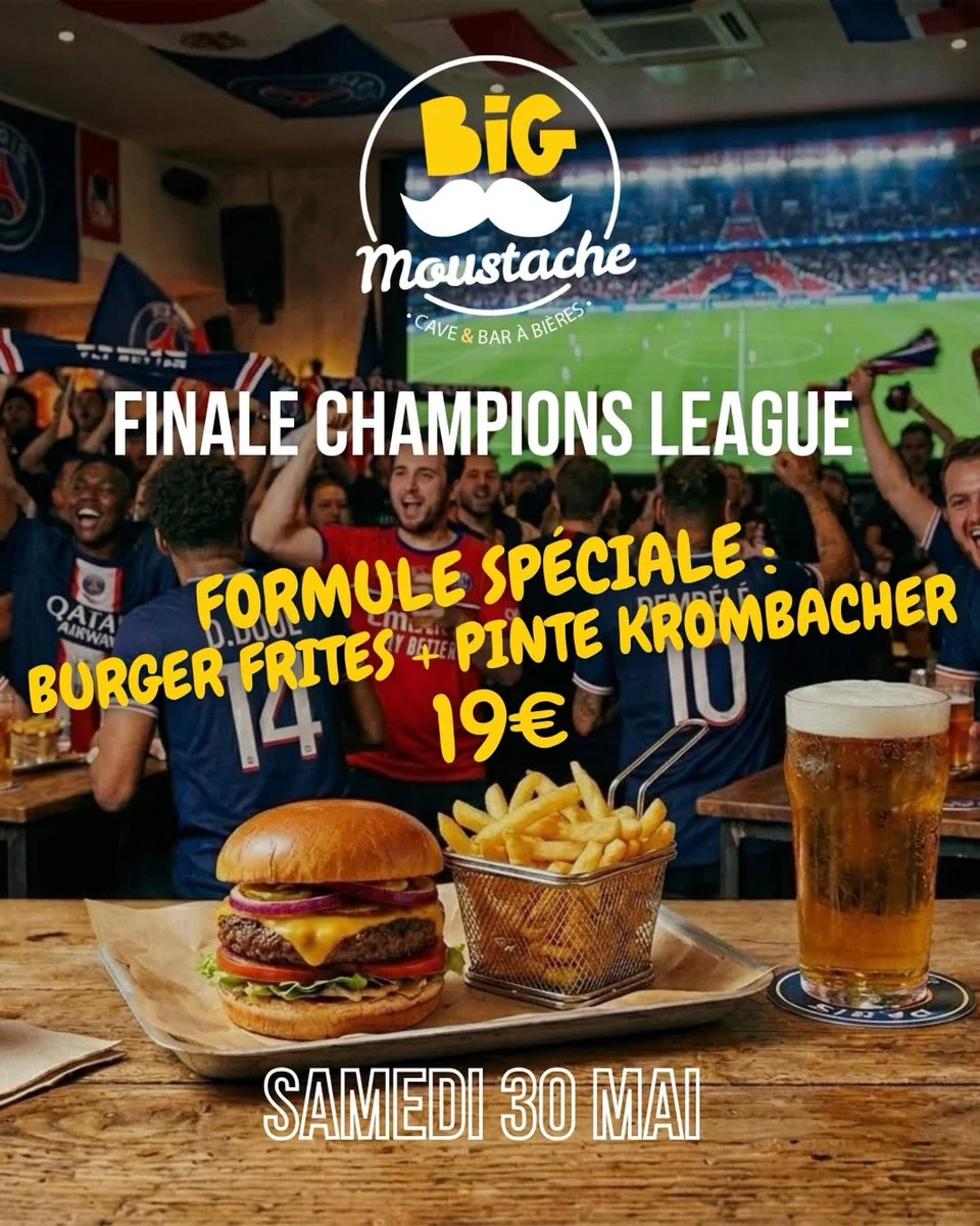 Finale de la Champions League au Big Moustache (formule burger + pinte)