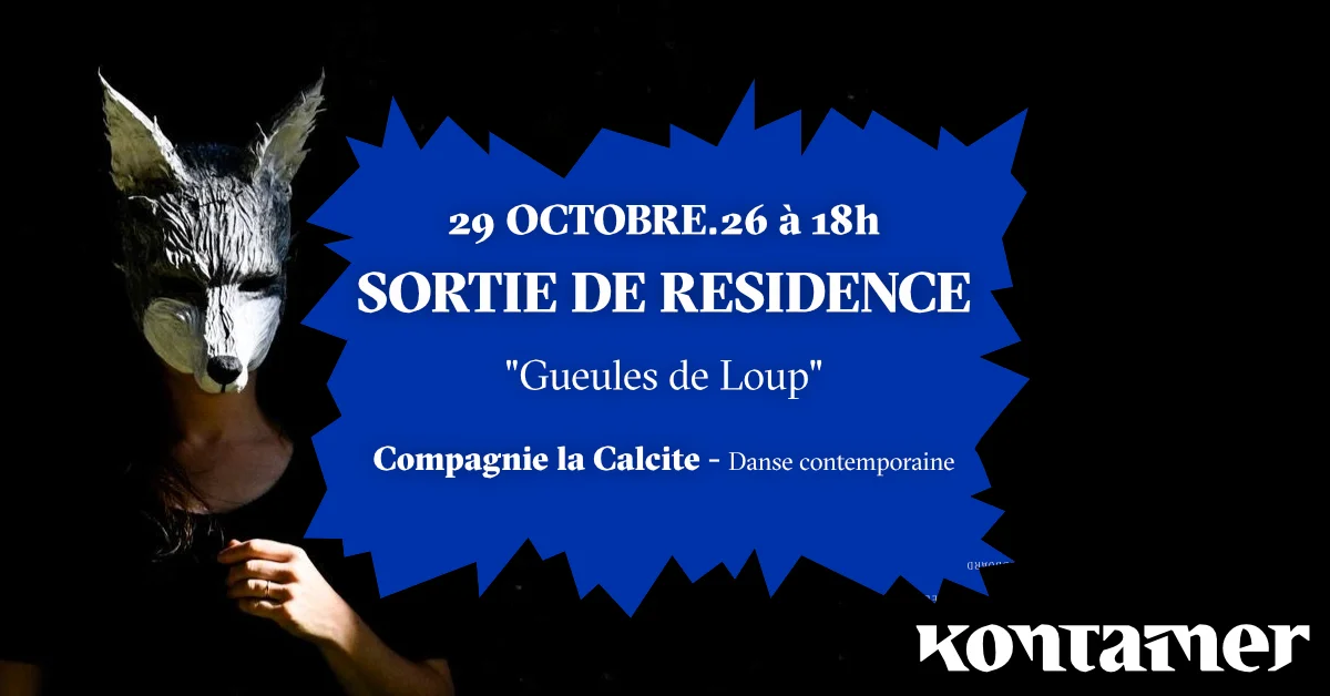 Sortie de résidence : Compagnie La Calcite, « Gueules de Loup »