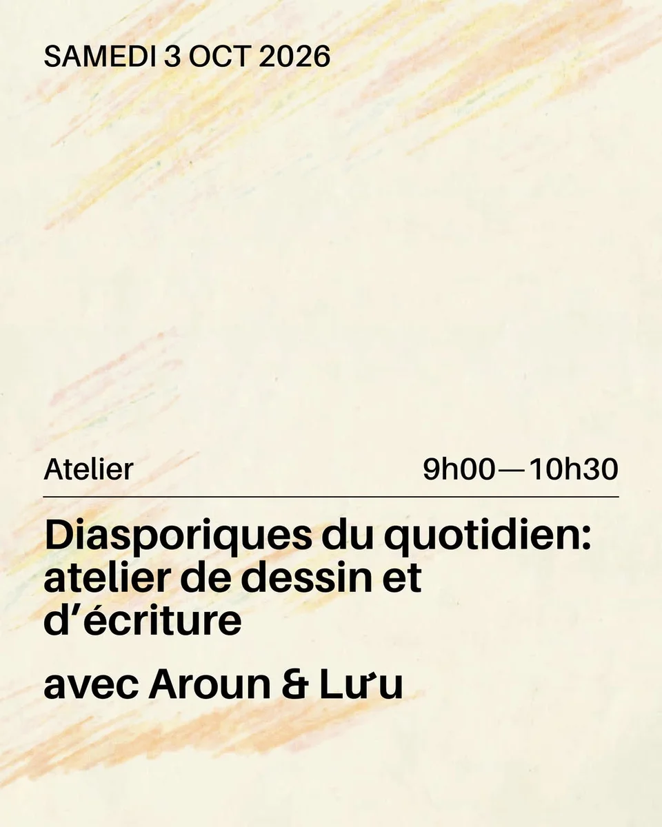 Workshop: Everyday Diasporas — Drawing and Writing with Aroun & Lưu
