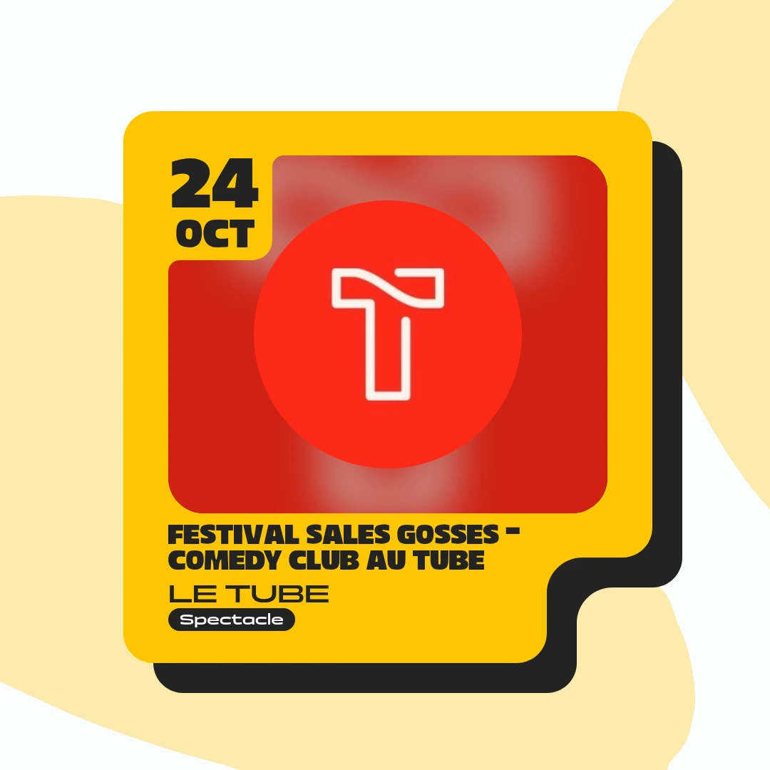 Sales Gosses Festival — Comedy Club at Le Tube