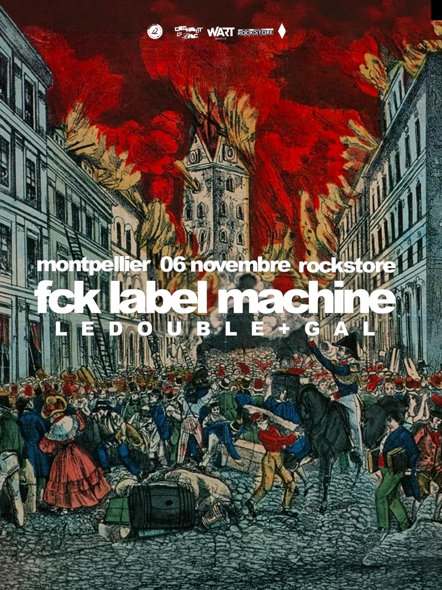 FCK LABEL MACHINE: LEDOUBLE + GAL en Montpellier