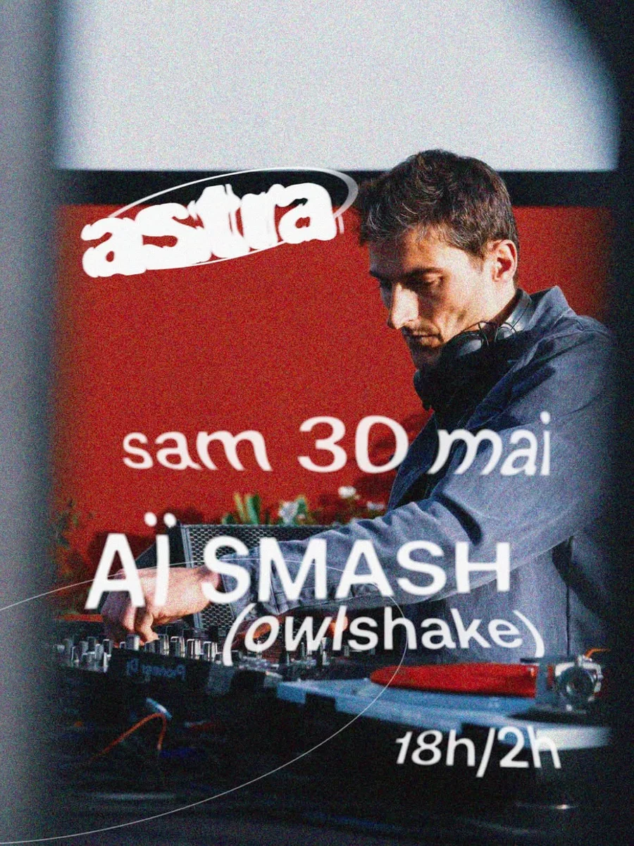Aï Smash (Owlshake) DJ set – Samedi 30 mai
